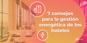 7 consejos para la gestión energética de los hoteles