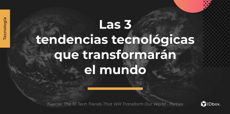 Las 3 tendencias tecnológicas que transformarán el mundo