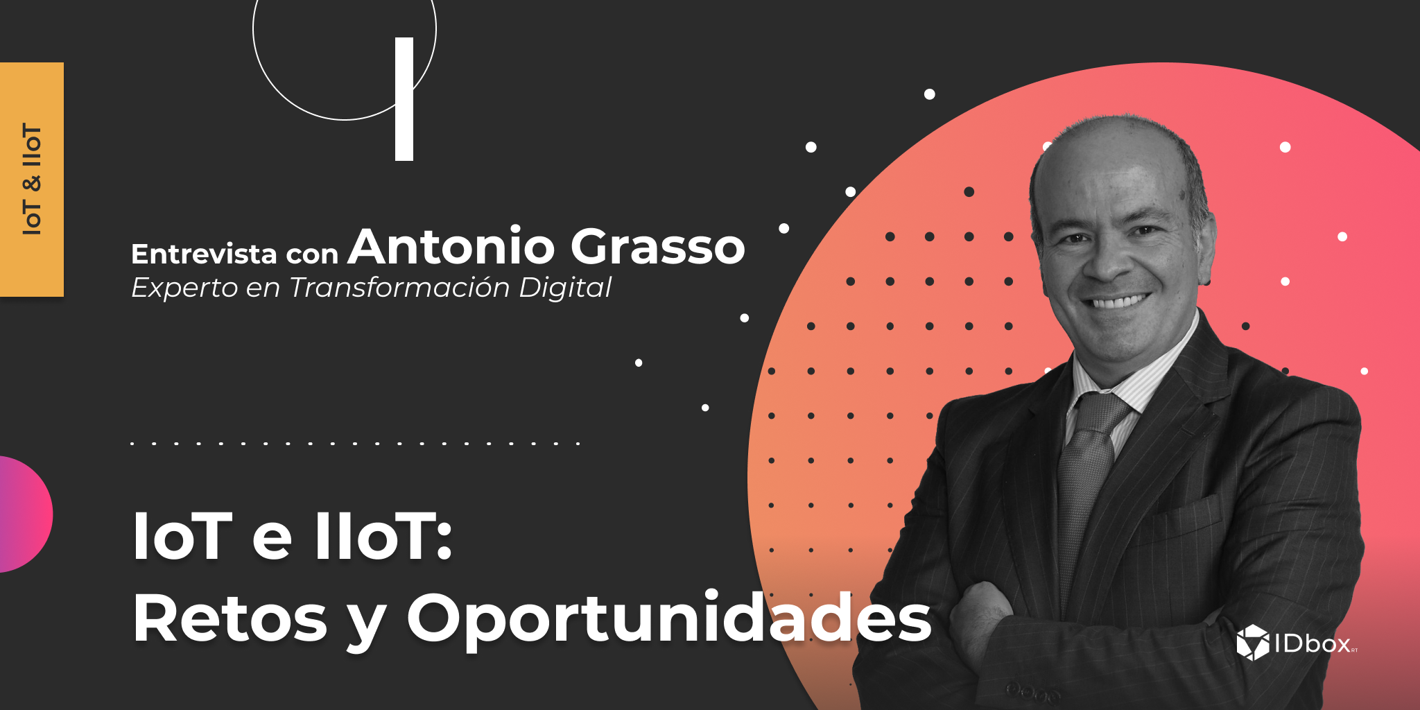 IoT e IIoT: Retos y oportunidades – Entrevista con Antonio Grasso