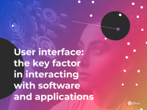 User interface: the key factor in interacting with software and applications