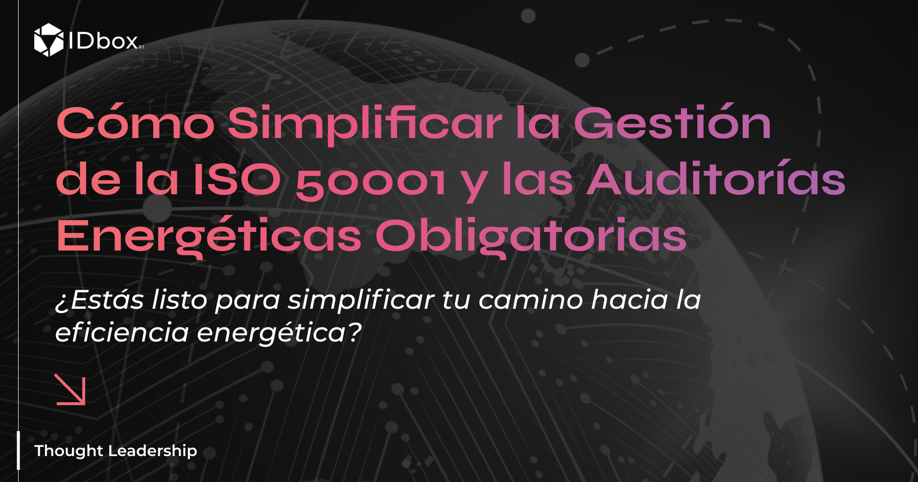 ¿Cómo Simplificar la Gestión de la ISO 50001 y las Auditorías Energéticas Obligatorias?